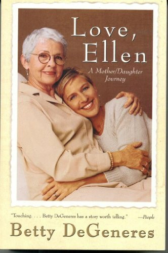 Love, Ellen: A Mother/Daughter Journey: A Mother/Daughter Journey – A Personal Memoir for Parents on Acceptance, Wisdom, and Understanding Gay Children