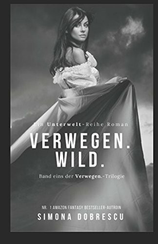 Verwegen. Wild.: Verwegen - Trilogie Band 1 (Unterwelt - Reihe, Band 6)
