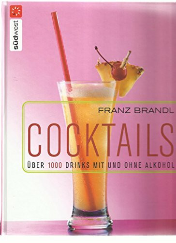 Cocktails. Über 1000 Drinks mit und ohne Alkohol
