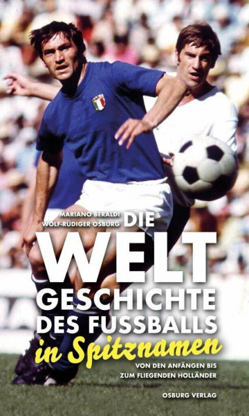 Die Weltgeschichte des Fußballs in Spitznamen: Von den Anfängen bis zum Fliegenden Holländer