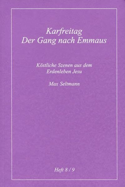 Köstliche Szenen aus dem Erdenleben Jesu / Karfreitag /Der Gang nach Emmaus Köstliche Szenen aus dem Erdenleben Jesu / Karfreitag /Der Gang nach Emmaus