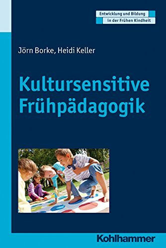 Kultursensitive Frühpädagogik (Entwicklung und Bildung in der Frühen Kindheit)