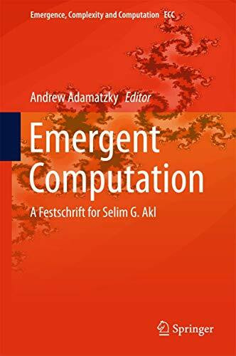 Emergent Computation: A Festschrift for Selim G. Akl (Emergence, Complexity and Computation, 24, Band 24)