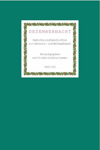 Dezembernacht: Gedichte und Geschichten zur Advents- und Weihnachtszeit