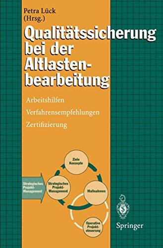 Qualitätssicherung Bei der Altlastenbearbeitung: Arbeitshilfen, Verfahrensempfehlungen, Zertifizierung