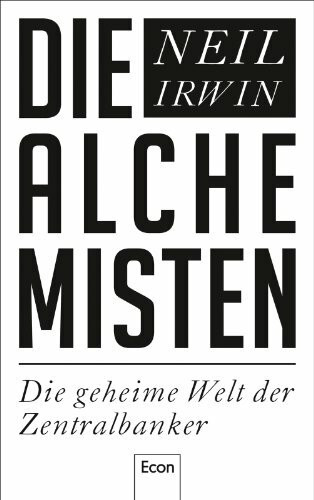 Die Alchemisten: Die geheime Welt der Zentralbanker