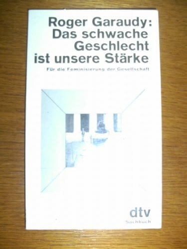 Das schwache Geschlecht ist unsere Stärke: Für die Feminisierung der Gesellschaft (dtv Literatur)