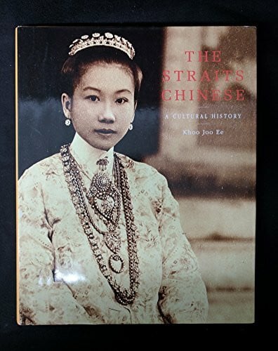 The Straits Chinese: A Cultural History (Pepin Press Art Book S.)