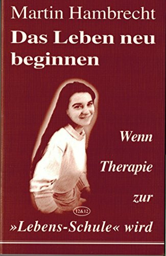 Das Leben neu beginnen: Wenn Therapie zur Lebens-Schule wird