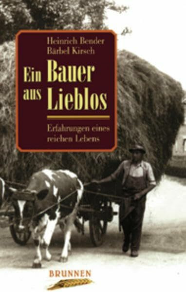 Ein Bauer aus Lieblos: Erfahrungen eines reichen Lebens (ABCteam-Taschenbücher - Brunnen)