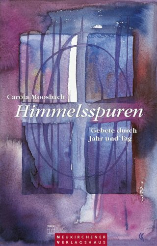 Himmelsspuren. Gebete durch Jahr und Tag