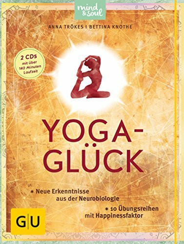 Yoga-Glück (mit 2 CDs): Neue Erkenntnisse aus der Neurobiologie; 10 Übungsreihen mit Happinessfaktor (GU Yoga & Pilates)