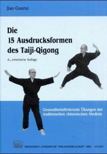Die 15 Ausdrucksformen des Taiji-Qigong: Gesundheitsfördernde Übungen der traditionellen chinesischen Medizin