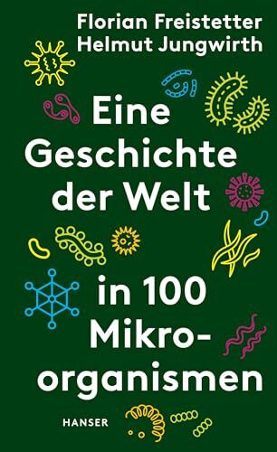 Eine Geschichte der Welt in 100 Mikroorganismen