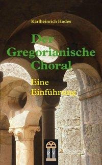 Der Gregorianische Choral