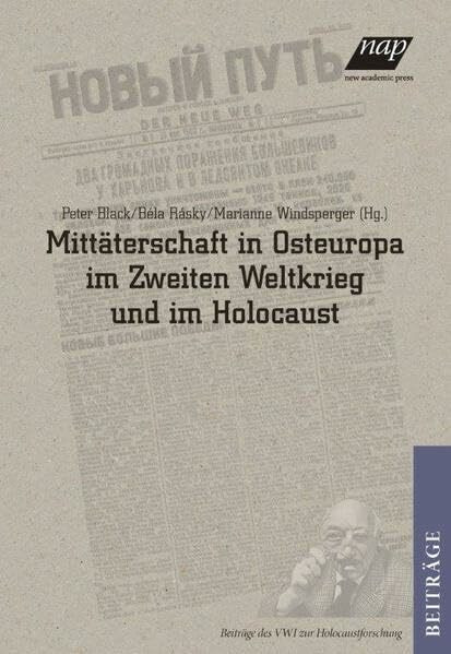 Mittäterschaft in Osteuropa im Zweiten Weltkrieg und im Holocaust / Collaboration in Eastern Europe during World War II and the Holocaust (Beiträge ... Instituts für Holocaust-Studien (VWI))