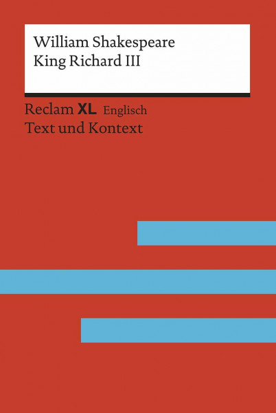 King Richard III: [Fremdsprachentexte XL – Text und Kontext] – Niveau C1 (GER) – Shakespeare, William – Weltliteratur, Originalsprache; Unterrichtsmaterial – 19961 (Reclam Fremdsprachentexte XL)