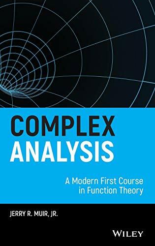 Complex Analysis: A Modern First Course in Function Theory Complex Analysis: A Modern First Course in Function Theory