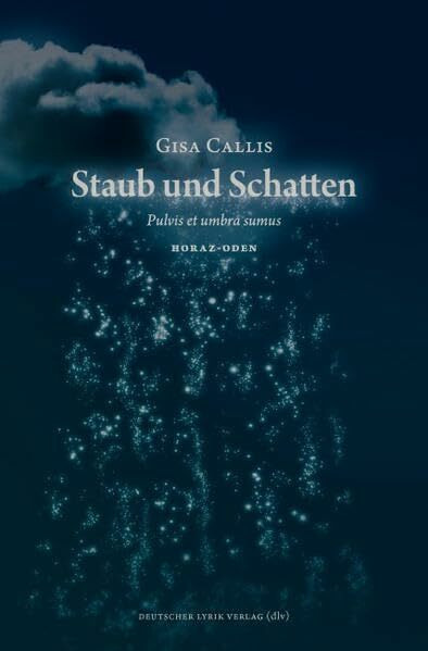 Staub und Schatten. Pulvis et umbra sumus: Horaz-Oden (deutscher lyrik verlag)