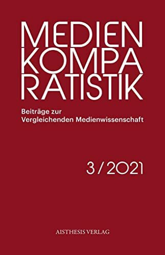 Kuratieren als medienkomparatistische Methode: Medienkomparatistik 2021