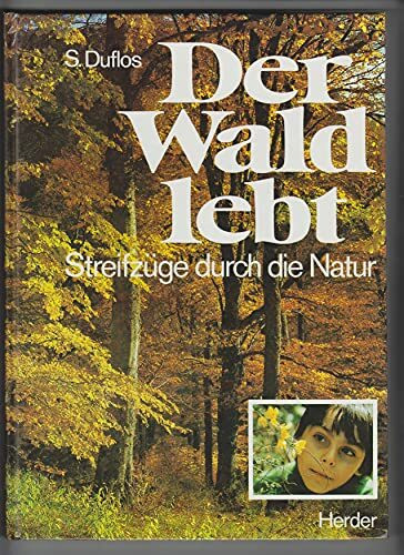 Der Wald lebt. Streifzüge durch die Natur