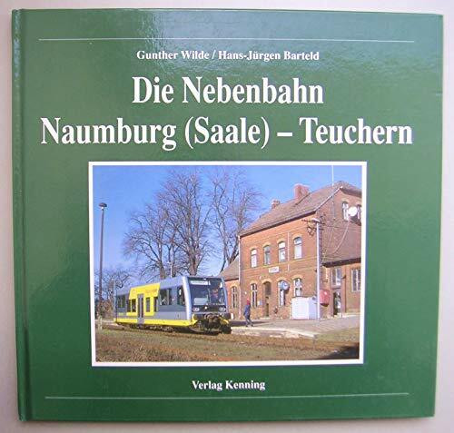 Die Nebenbahn Naumburg (Saale) - Teuchern