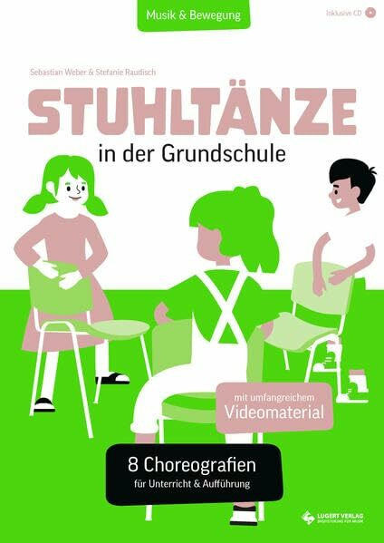 Stuhltänze in der Grundschule: 8 Choreografien für Unterricht & Aufführung (Musik & Bewegung)