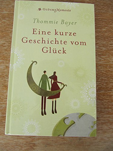 Eine kurze Geschichte vom Glück: Roman