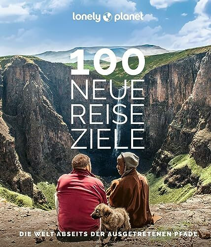 LONELY PLANET Bildband 100 neue Reiseziele: Die Welt abseits der ausgetretenen Pfade