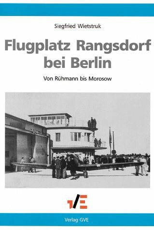 Flugplatz Rangsdorf bei Berlin. Von Rühmann bis Morosow