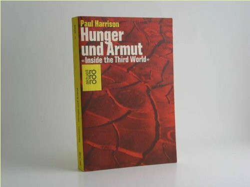 Hunger und Armut: "Inside the Third World" (rororo aktuell)