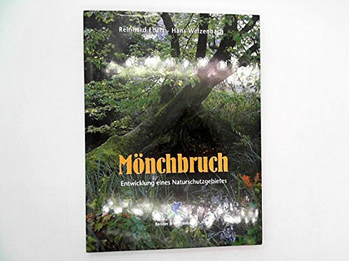 Mönchbruch. Entwicklung eines Naturschutzgebietes
