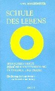 Schule des Lebens. Wertorientierte Persönlichkeitsbildung in Theorie und Praxis