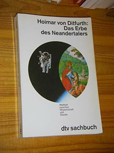 Das Erbe des Neandertalers: Weltbild zwischen Wissenschaft und Glaube (dtv Sachbuch)