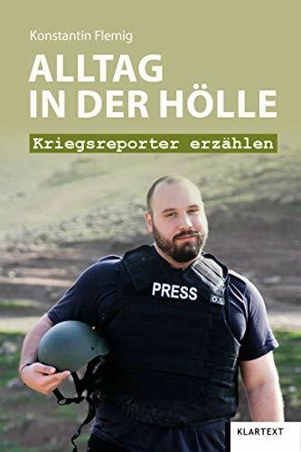 Alltag in der Hölle: Kriegsreporter erzählen