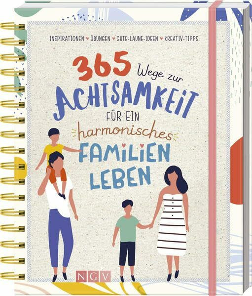 365 Wege zur Achtsamkeit für ein harmonisches Familienleben: Inspirationen, Übungen, Gute-Laune-Ideen & Kreativ-Tipps. Achtsamkeit für Eltern & Kinder