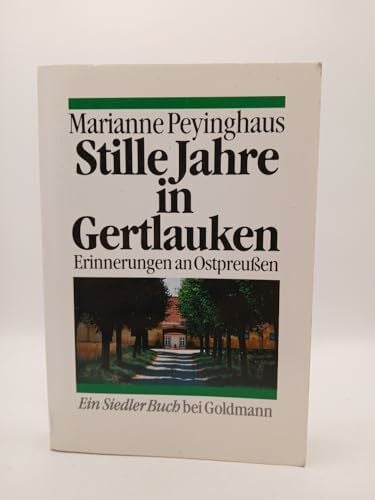 Stille Jahre in Gertlauken. Erinnerungen an Ostpreußen