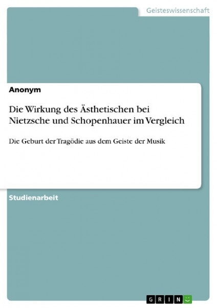 Die Wirkung des Ästhetischen bei Nietzsche und Schopenhauer im Vergleich