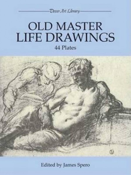 Old Master Life Drawings: 44 Plates