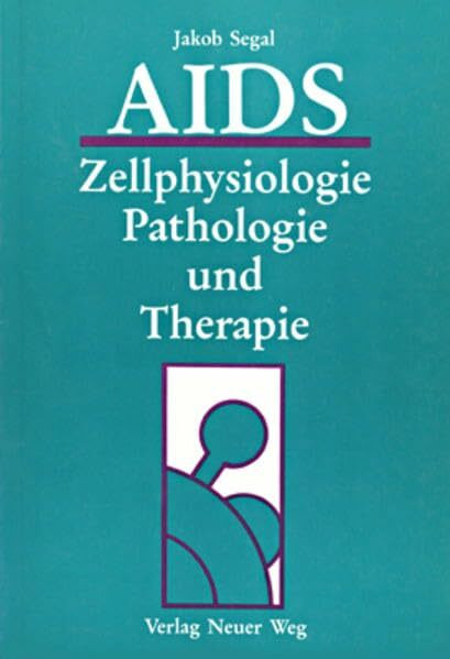 AIDS - Zellphysiologie, Pathologie und Therapie