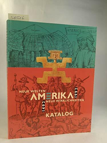 Amerika 1492-1992. Neue Welten - Neue Wirklichkeiten: Geschichte - Gegenwart - Perspektiven