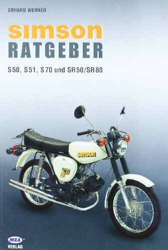 Simson - Ein Ratgeber: S 50, S 51, S 70 und SR 50 / SR 80