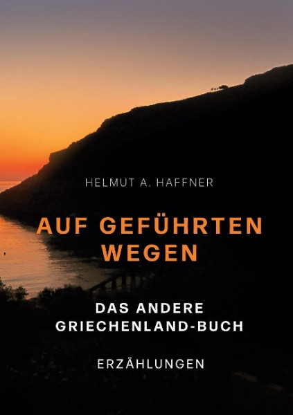 Auf geführten Wegen. Das andere Griechenland-Buch