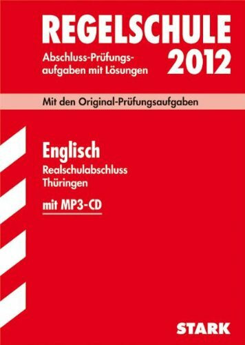 Abschluss-Prüfungsaufgaben Regelschule Thüringen: Realschulabschluss Englisch mit MP3-CD 2012; Mit den Original-Prüfungsaufgaben Jahrgänge 2005-2011 mit Lösungen