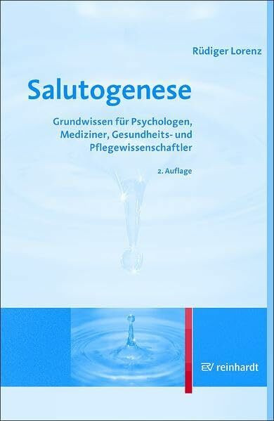 Salutogenese: Grundwissen für Psychologen, Mediziner, Gesundheits- und Pflgewissenschaftler
