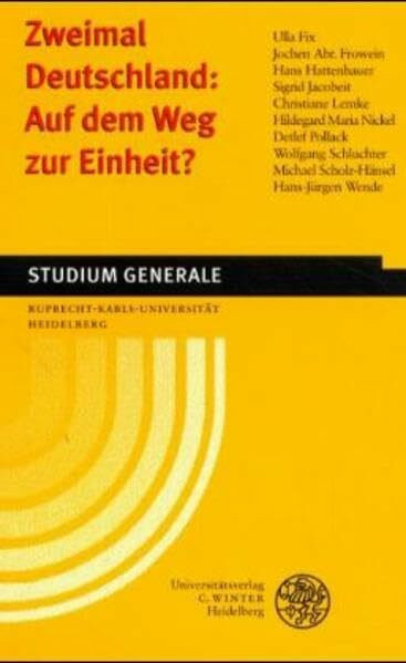 Zweimal Deutschland: Auf dem Weg zur Einheit?: Wintersemester 1999/2000 (Studium Generale der Ruprecht-Karls-Universität Heidelberg)