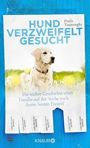 Hund verzweifelt gesucht: Die wahre Geschichte einer Familie auf der Suche nach ihrem besten Freund