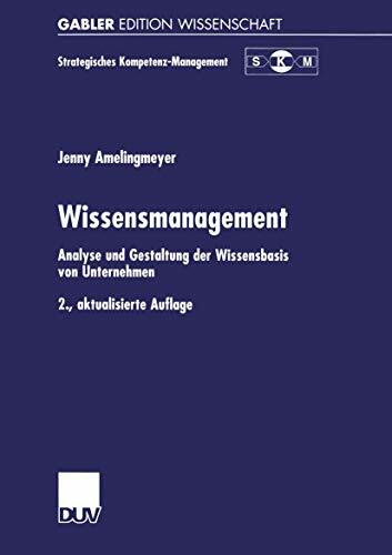 Wissensmanagement: Analyse und Gestaltung der Wissensbasis von Unternehmen (Strategisches Kompetenz-Management)