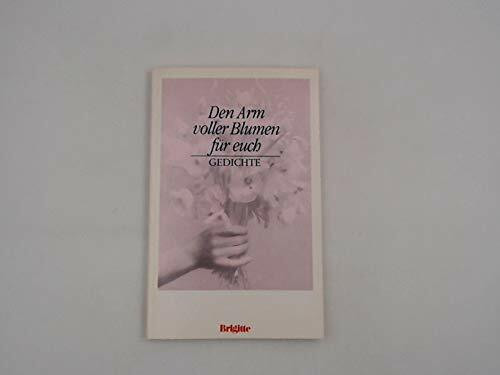 Den Arm voller Blumen für euch: Die schönsten Gedichte aus Brigitte.