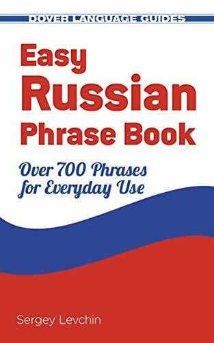 Easy Russian Phrase Book: Over 700 Phrases for Everyday Use (Dover Language Guides Russian)